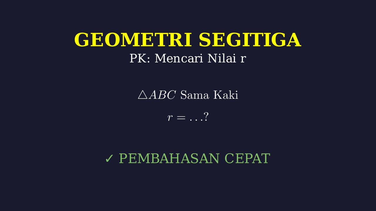 Mencari Nilai r pada Segitiga Sama Kaki