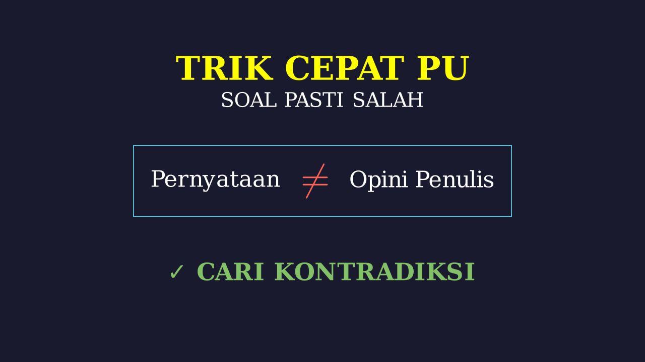 Trik Cepat: Pernyataan Salah & Opini Penulis