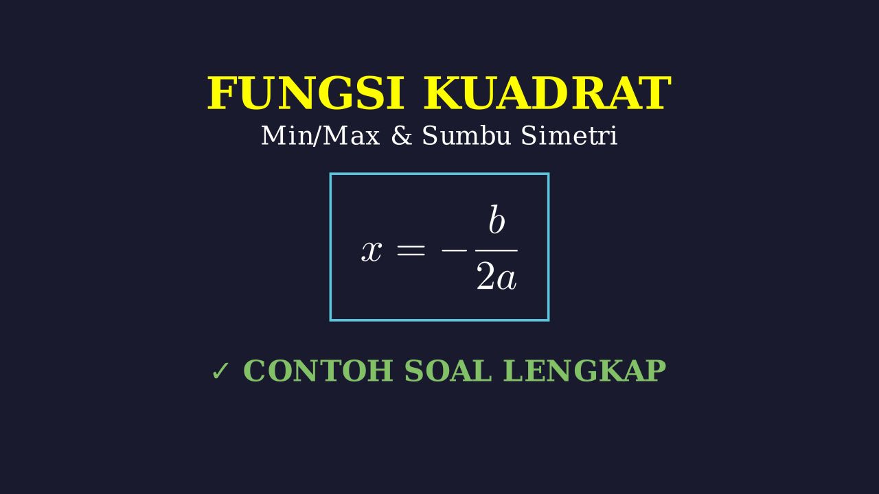Fungsi Kuadrat: Nilai Maksimum, Minimum & Sumbu Simetri
