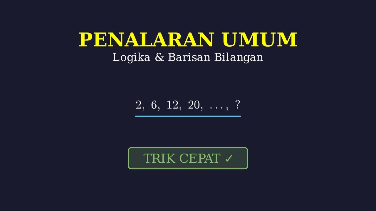 Penalaran Umum: Logika, Data, & Barisan Bilangan
