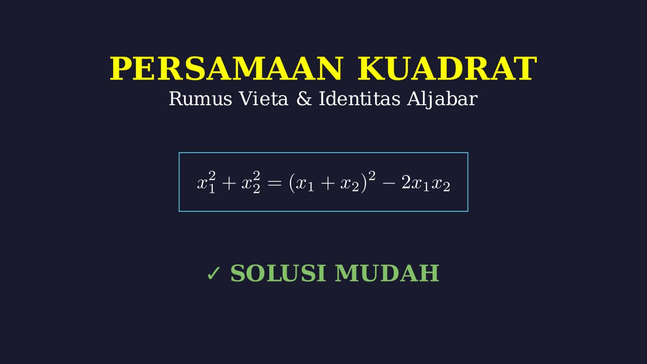 Akar Persamaan Kuadrat: Rumus Vieta dan Identitas