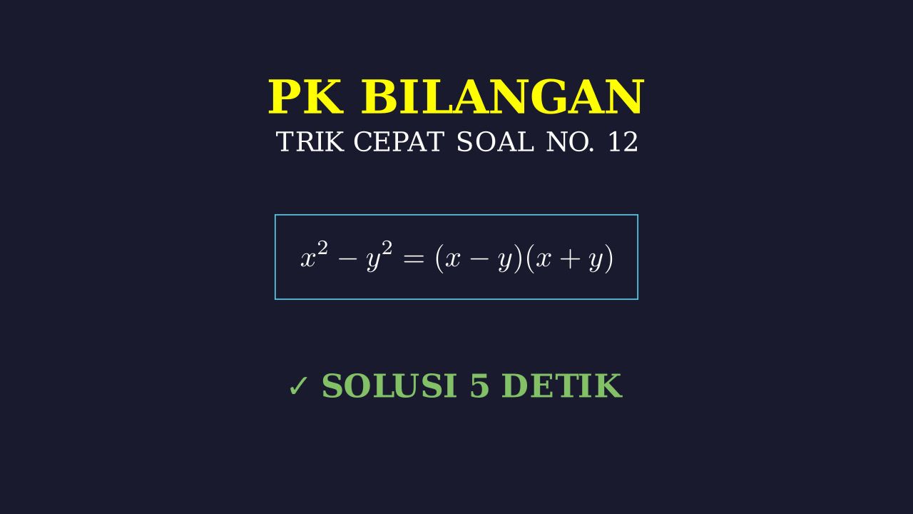 Trik Cepat Selesaikan Soal Nomor 12
