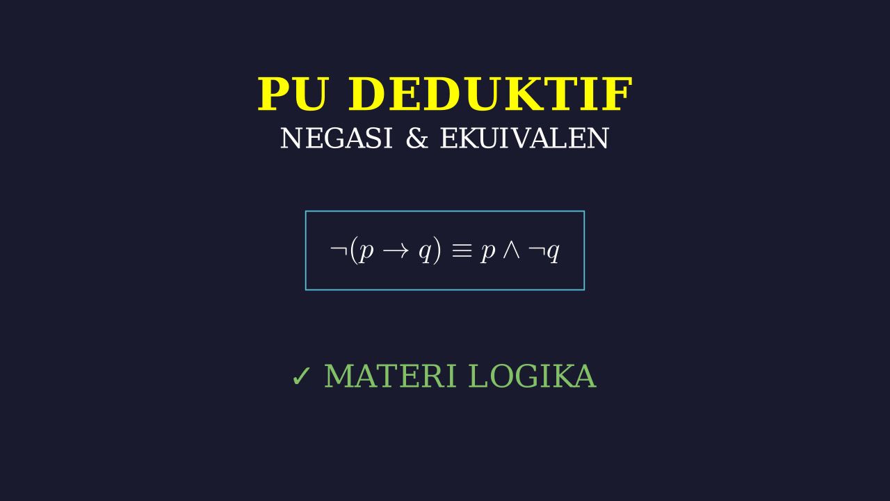 Negasi dan Ekuivalensi Logika