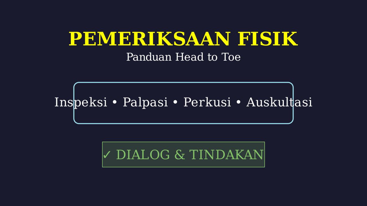 Pemeriksaan Fisik Head to Toe: Dialog & Tindakan