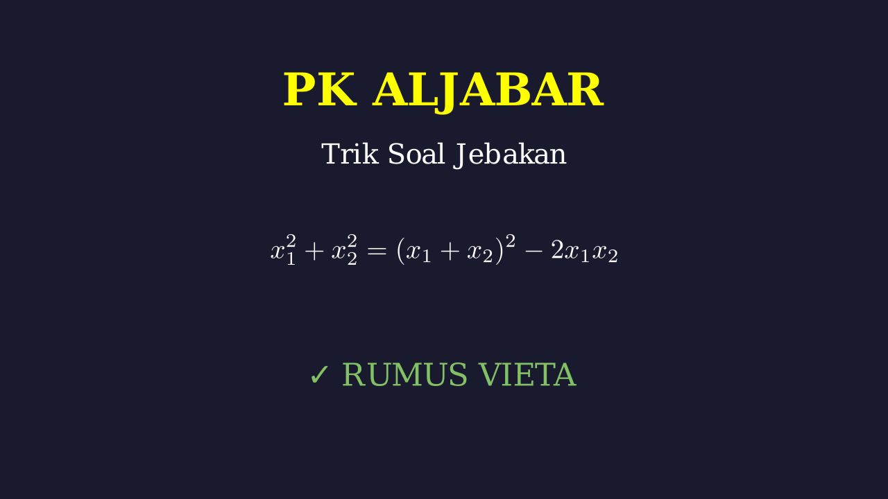 Rumus Vieta & Identitas Aljabar: Solusi Soal Jebakan
