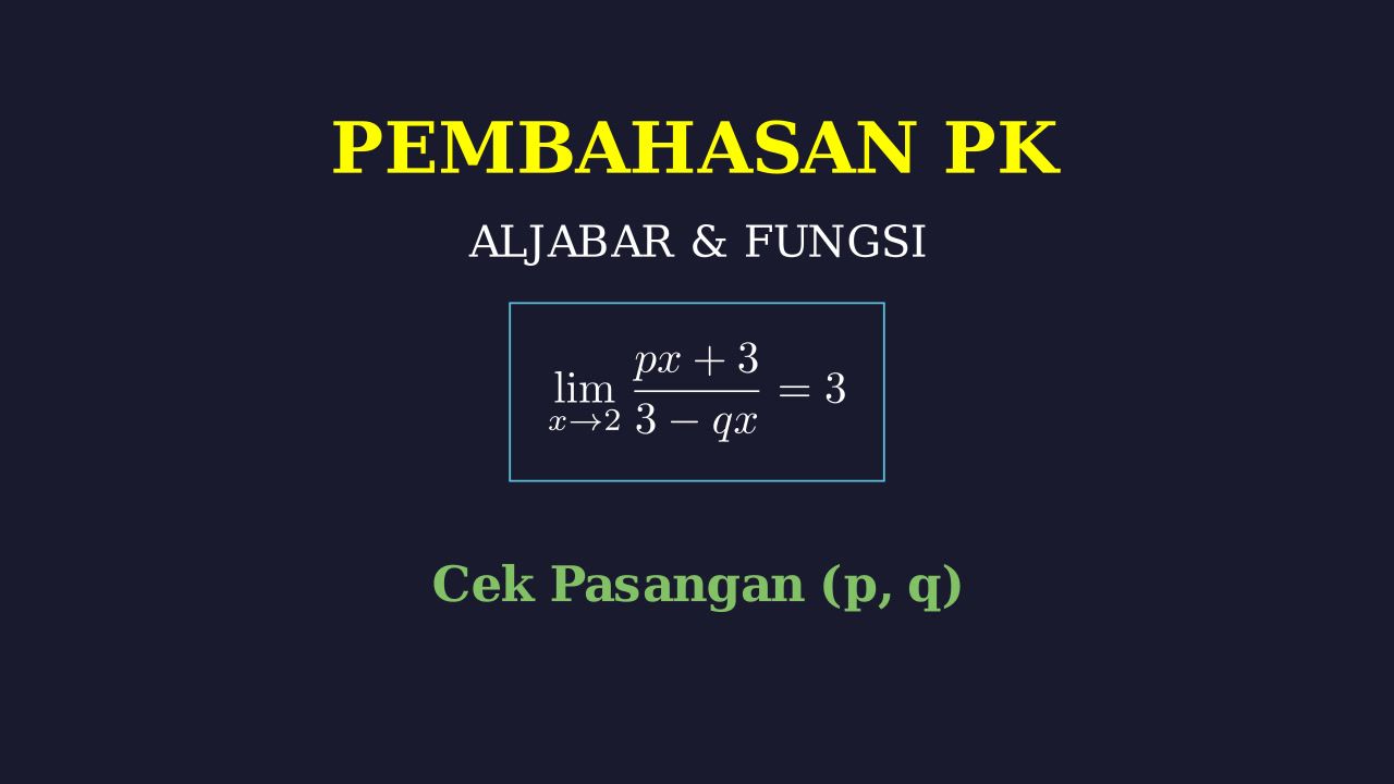 Limit Aljabar: Mencari Pasangan Bilangan p dan q