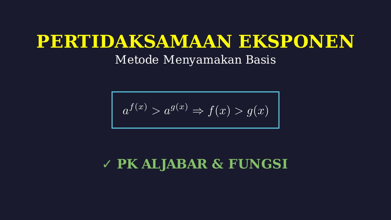 Pertidaksamaan Eksponen: Menyamakan Basis