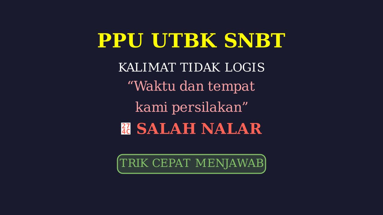 Kalimat Tidak Logis: Penalaran UTBK
