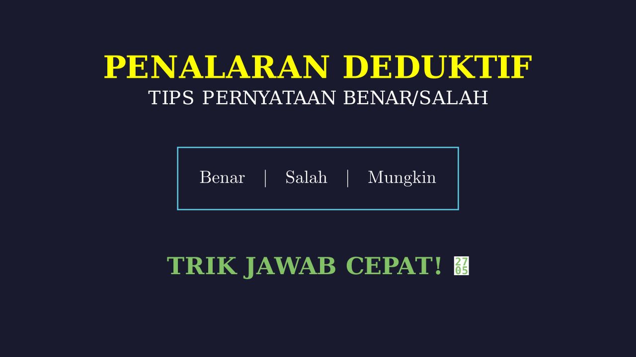 Trik Cepat Jawab Soal: Benar, Mungkin Benar, Salah