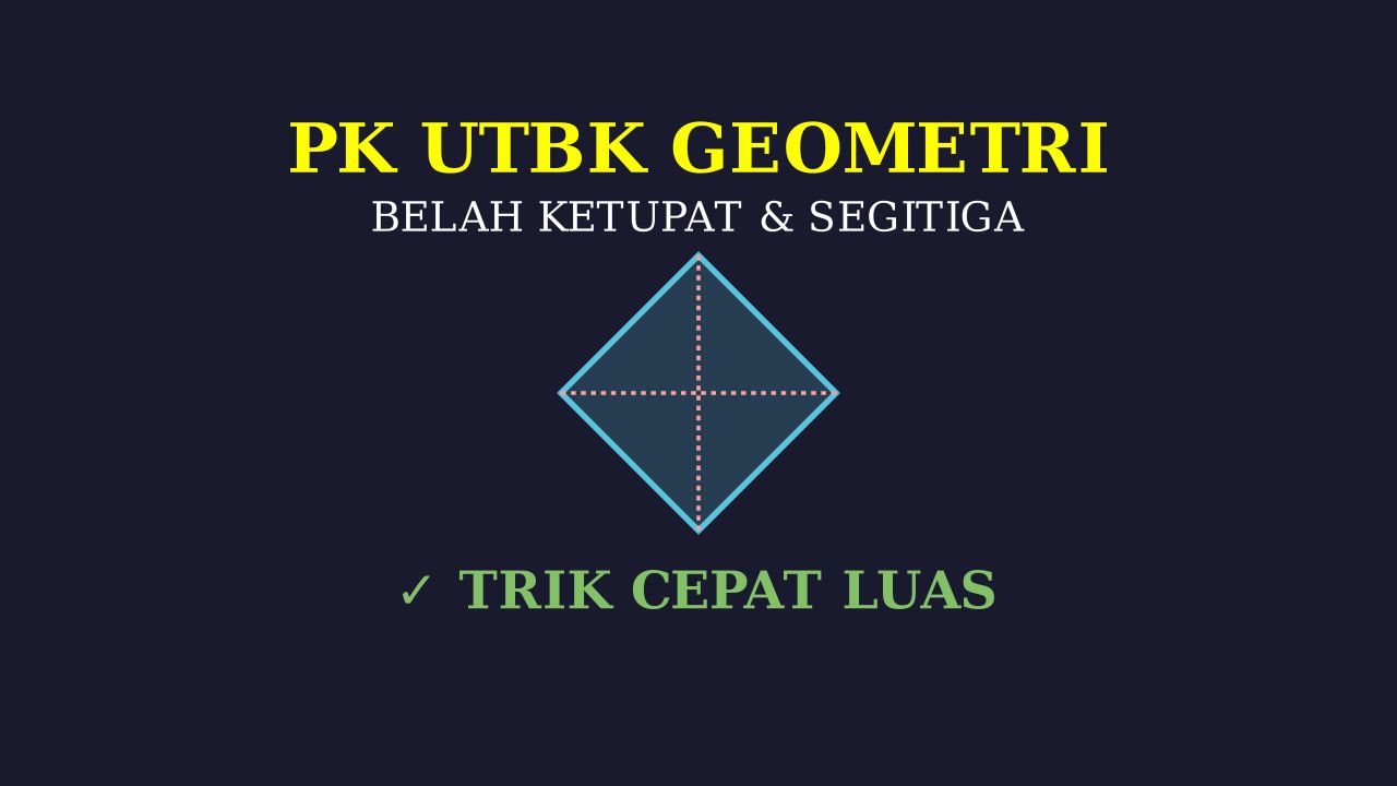 UTBK: Soal Belah Ketupat & Alas Segitiga