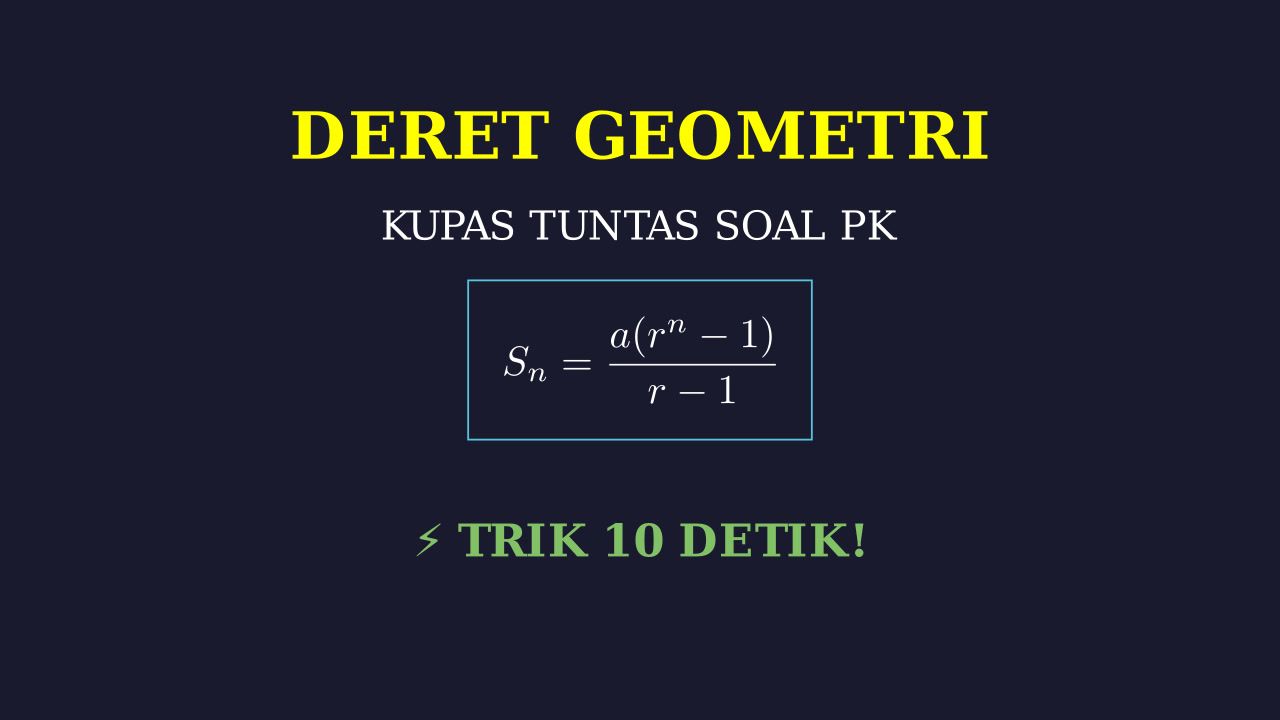 Trik Cepat Deret Geometri