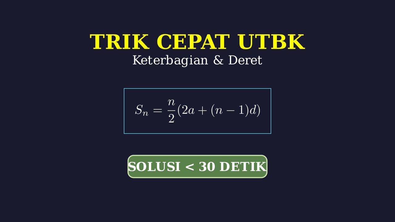 Trik Cepat UTBK: Keterbagian, Deret & Aritmatika