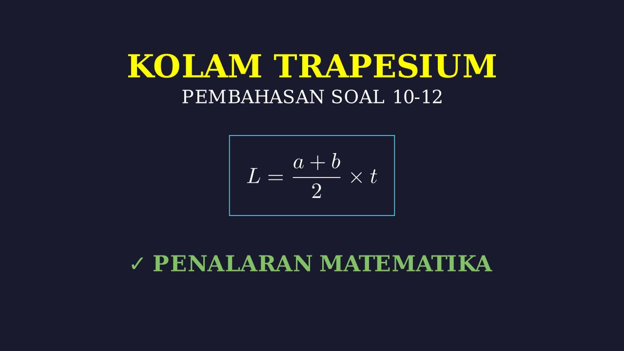 Pembahasan Soal 10-12: Kolam Trapesium