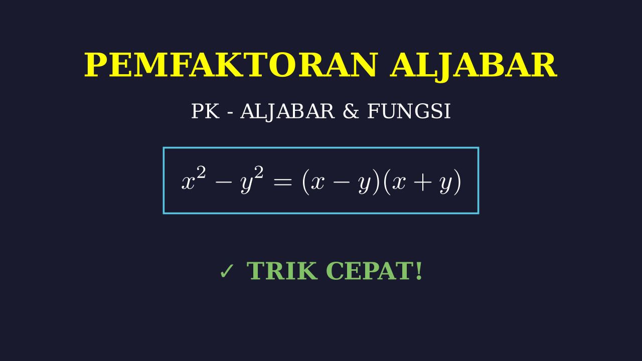 Panduan Lengkap Pemfaktoran Aljabar