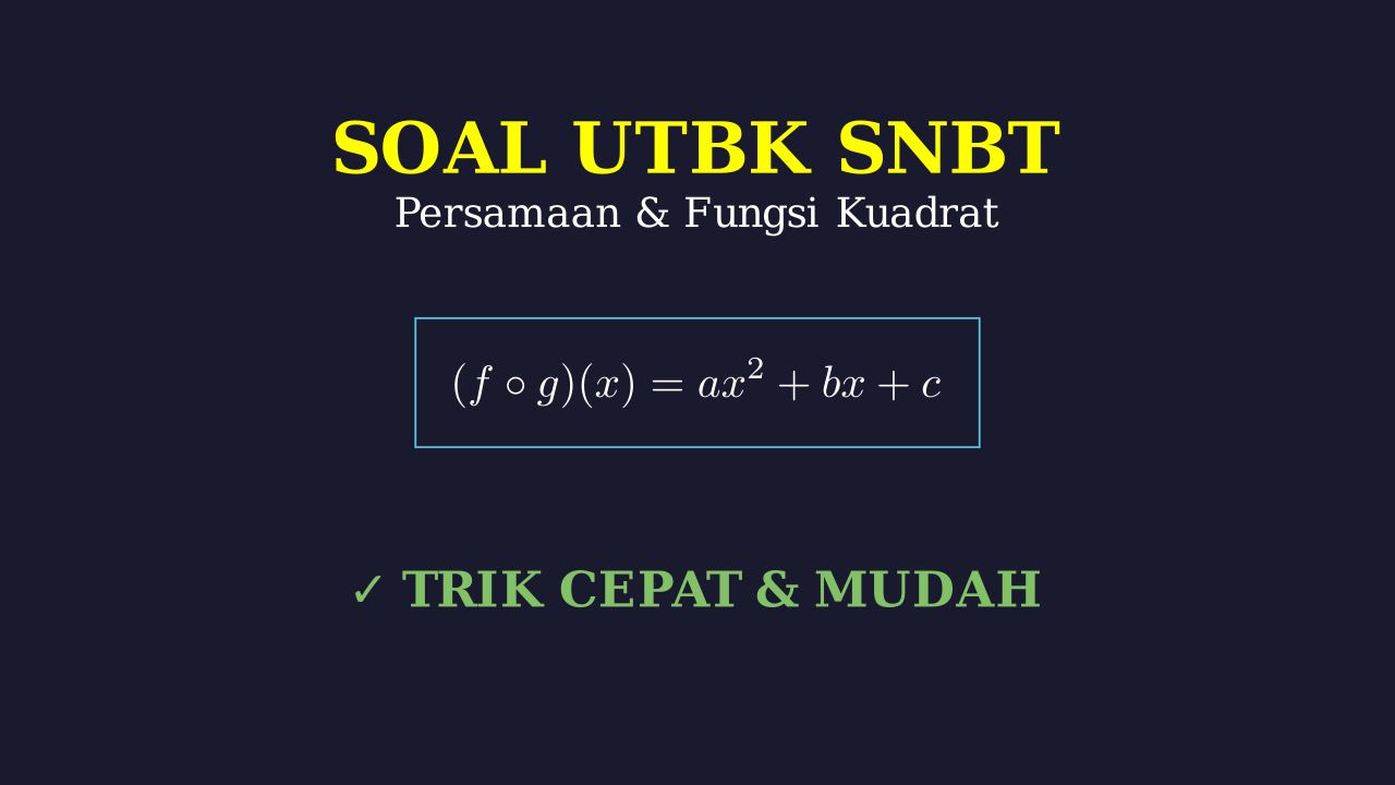 Bahas Soal UTBK: Persamaan Kuadrat & Fungsi