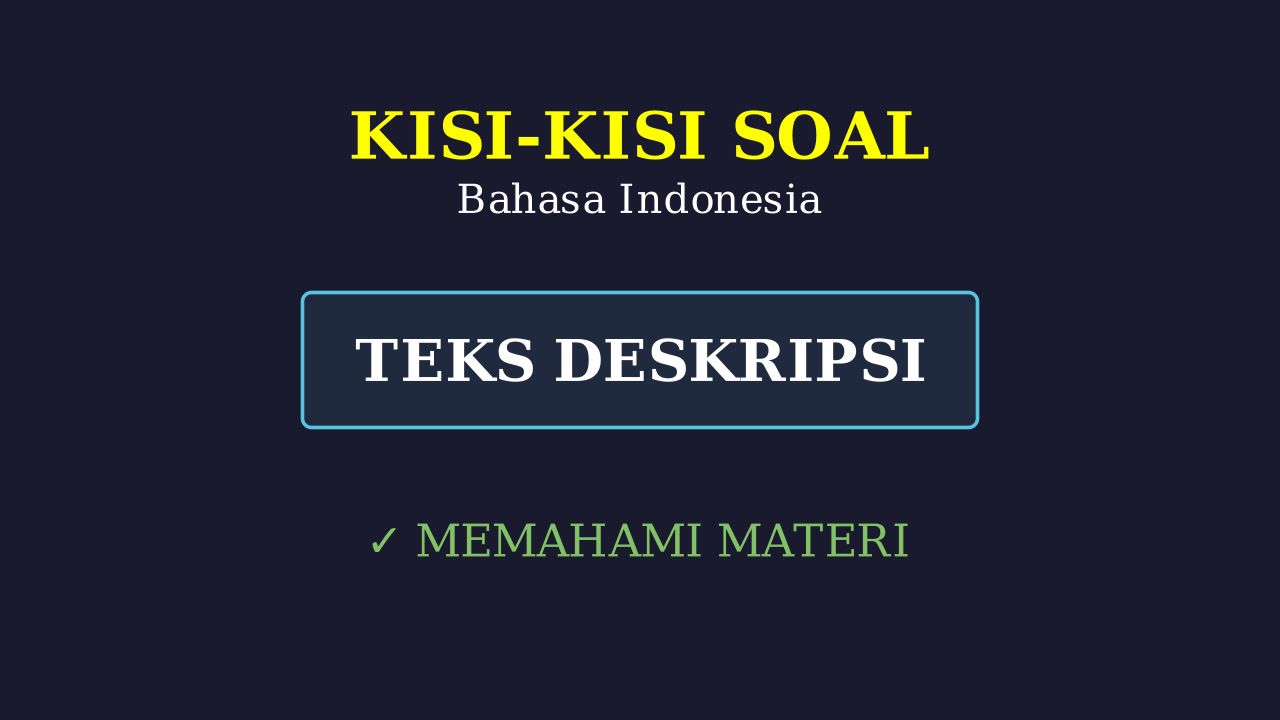 Kisi-Kisi Bahasa Indonesia: Teks Deskripsi