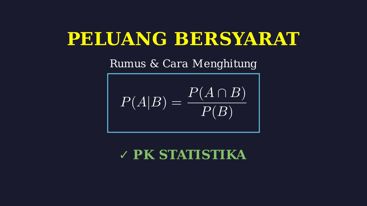 Peluang Bersyarat: Rumus dan Cara Hitung