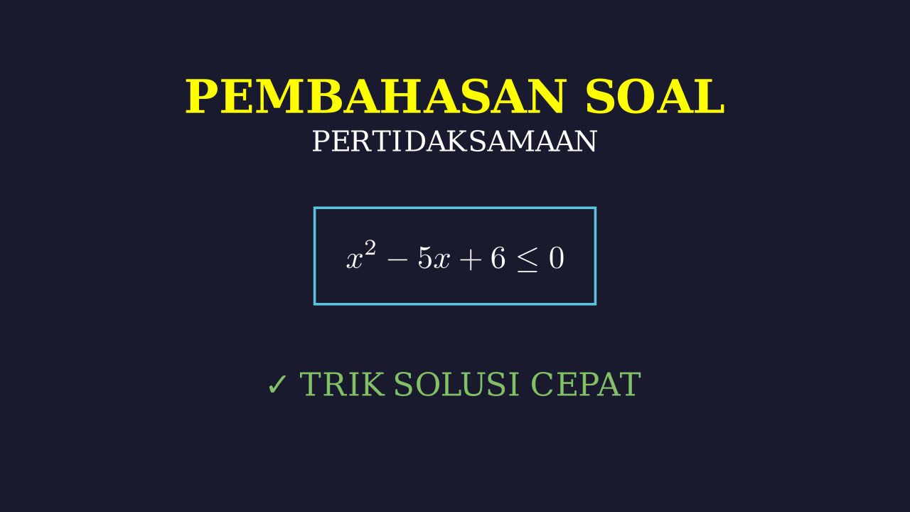 Pembahasan Soal Pertidaksamaan