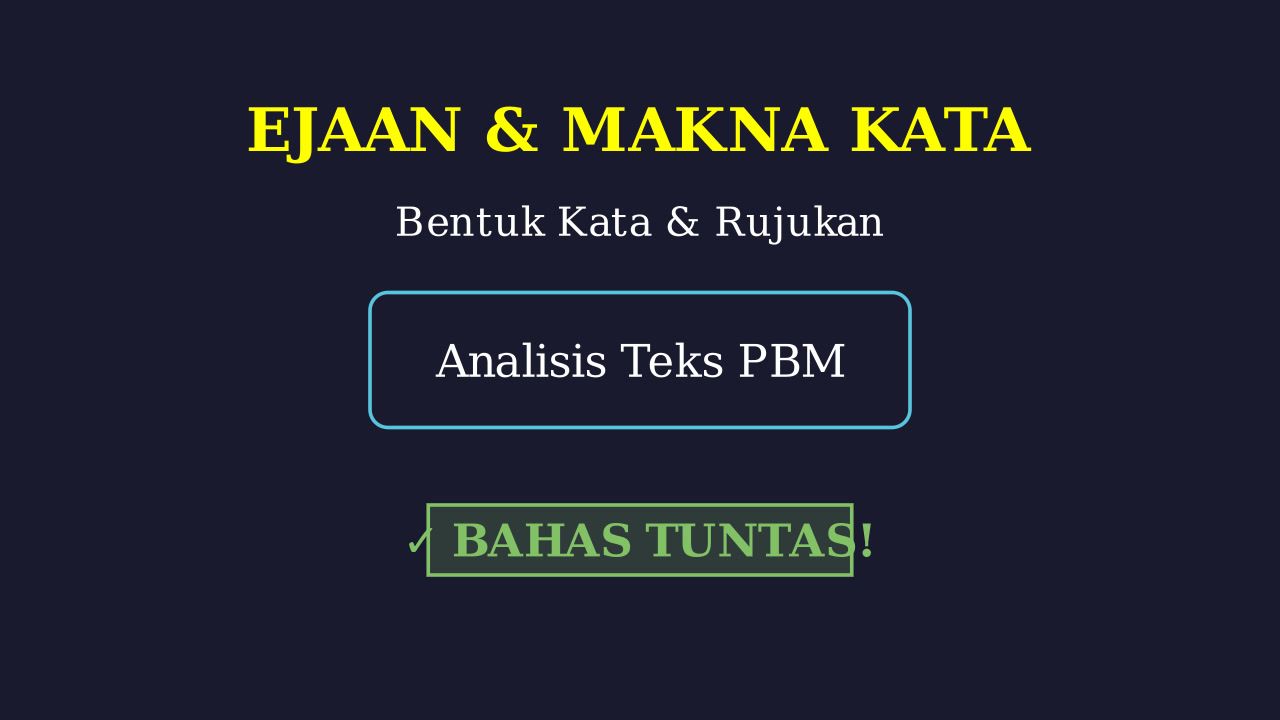 PBM: Ejaan, Makna, dan Bentuk Kata