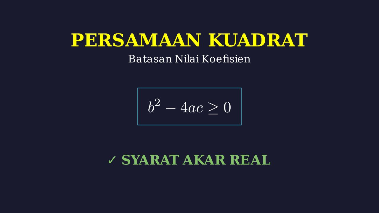 Syarat Akar Real: Batasan Koefisien Persamaan Kuadrat