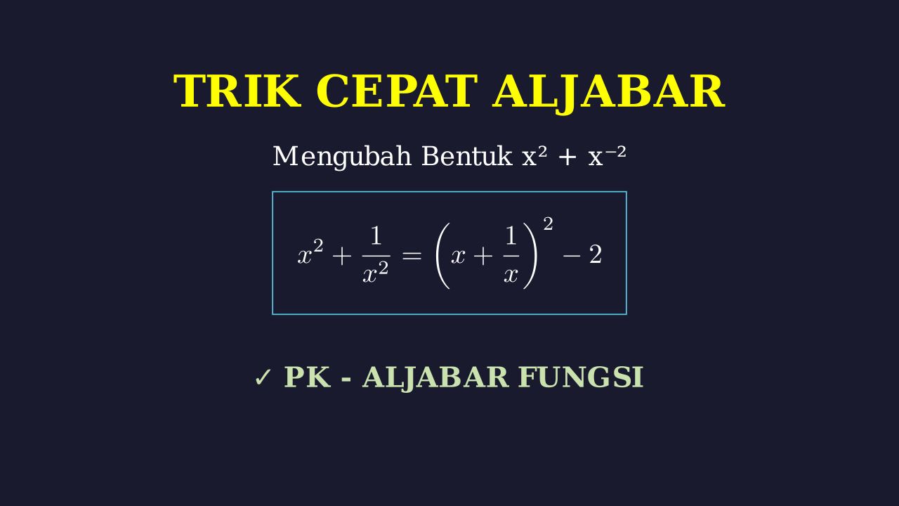 Trik Cepat! Mengubah Ekspresi x² + x⁻²
