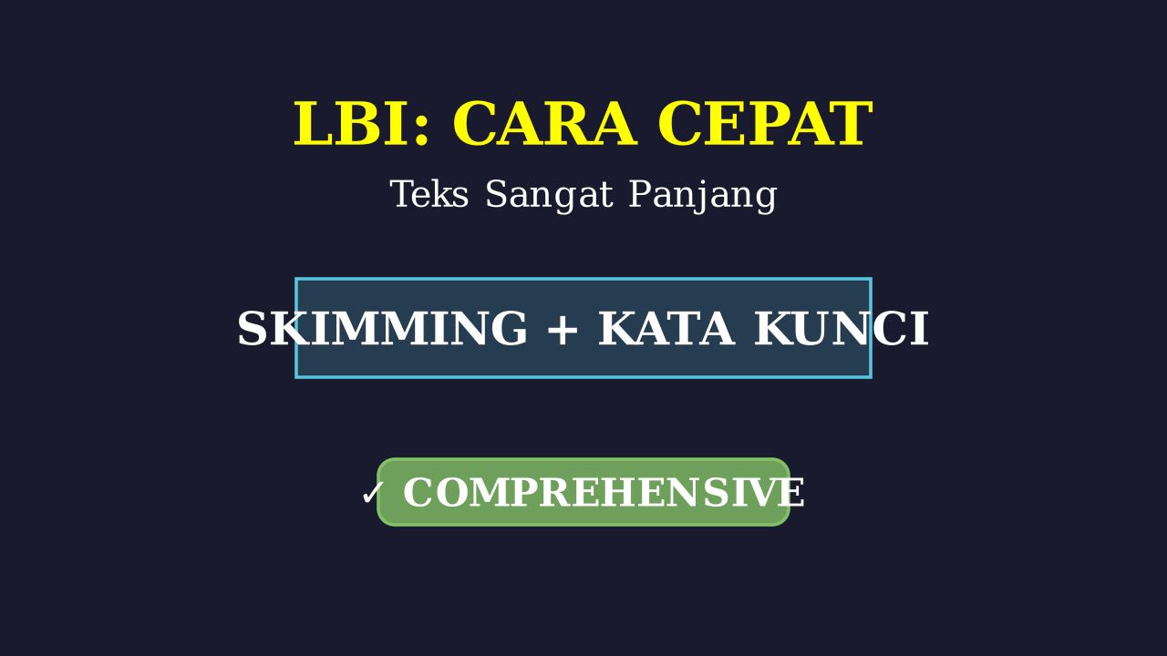 Trik Cepat Teks Panjang LBI