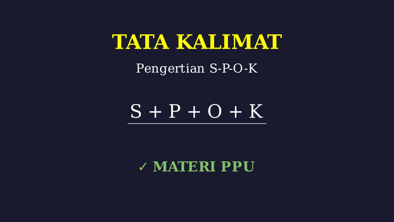 Struktur Kalimat S-P-O-K
