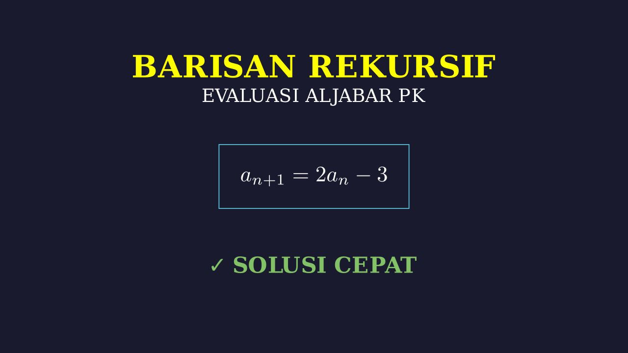 Barisan Rekursif dan Evaluasi Aljabar
