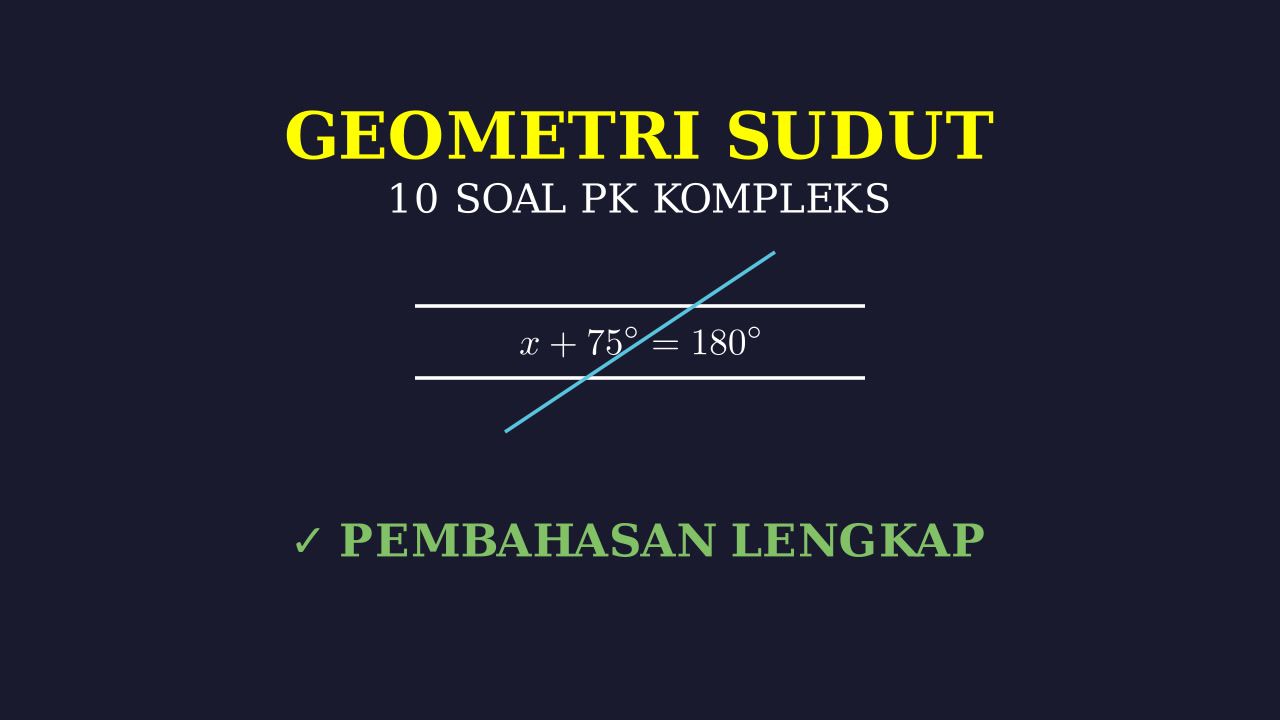 10 Soal Geometri Sudut Kompleks