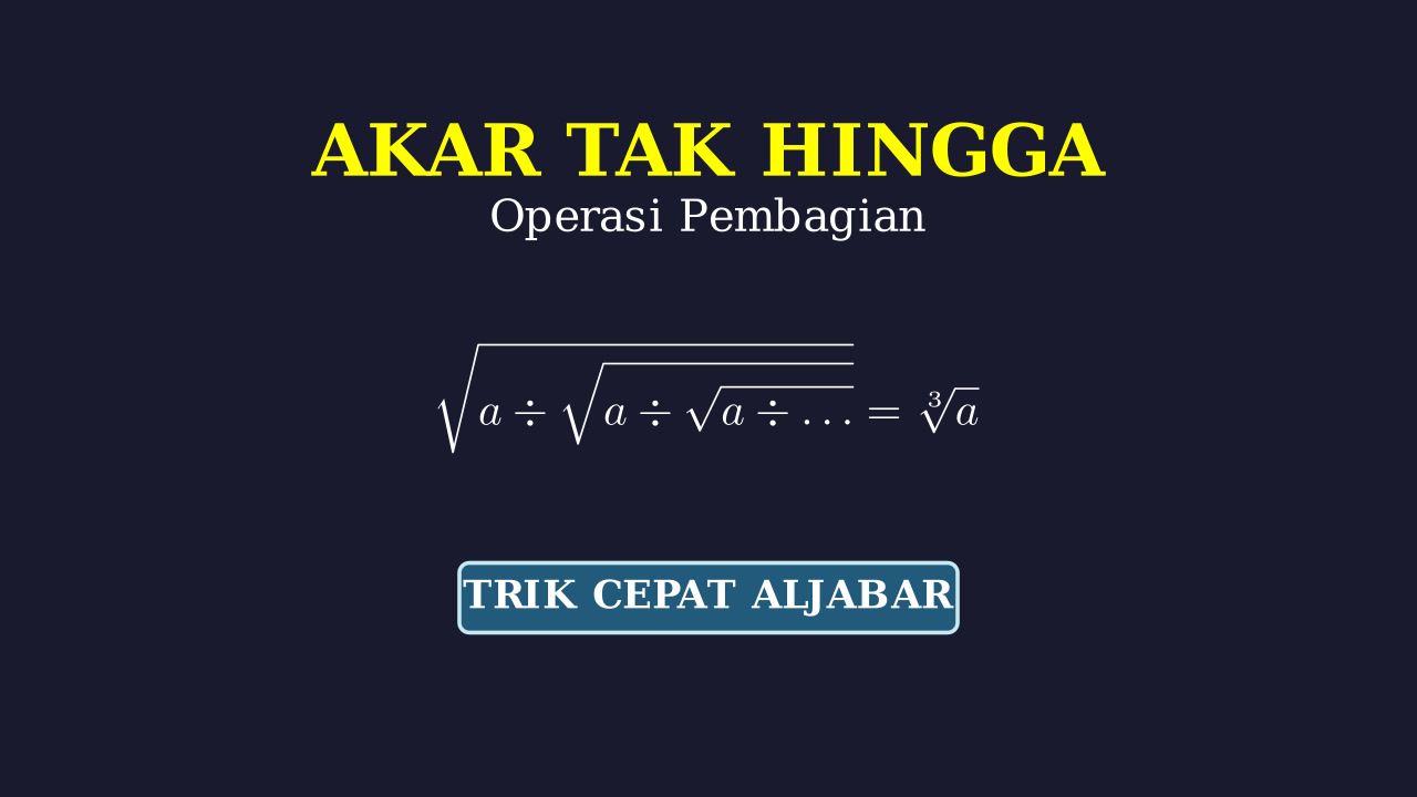 Pembagian Bentuk Akar Tak Hingga