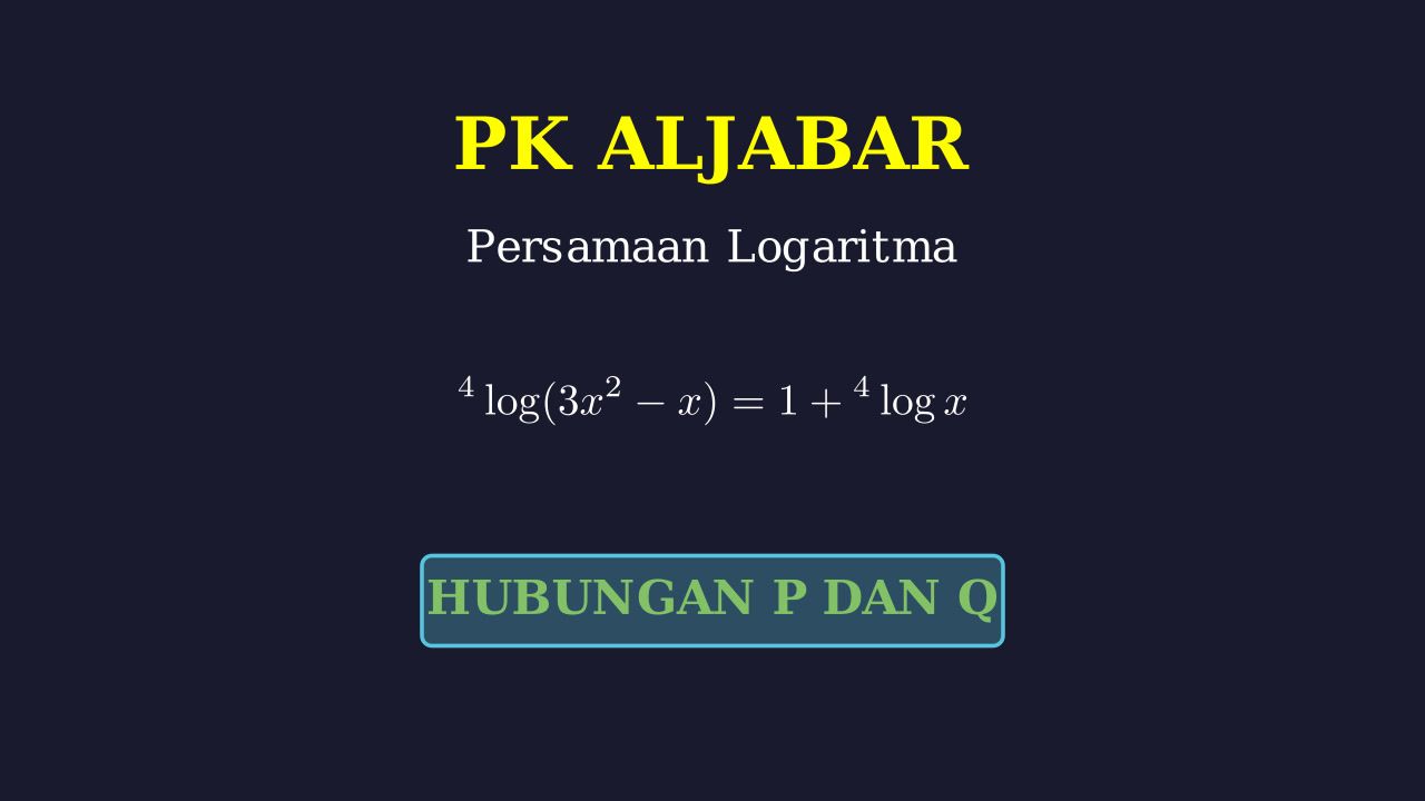 Persamaan Logaritma: Hubungan P dan Q