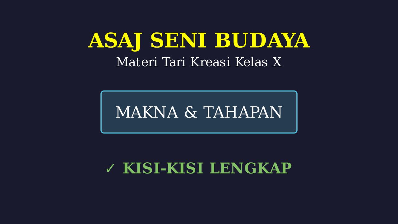 Kisi-Kisi ASAJ Seni Budaya X: Seni Tari Kreasi