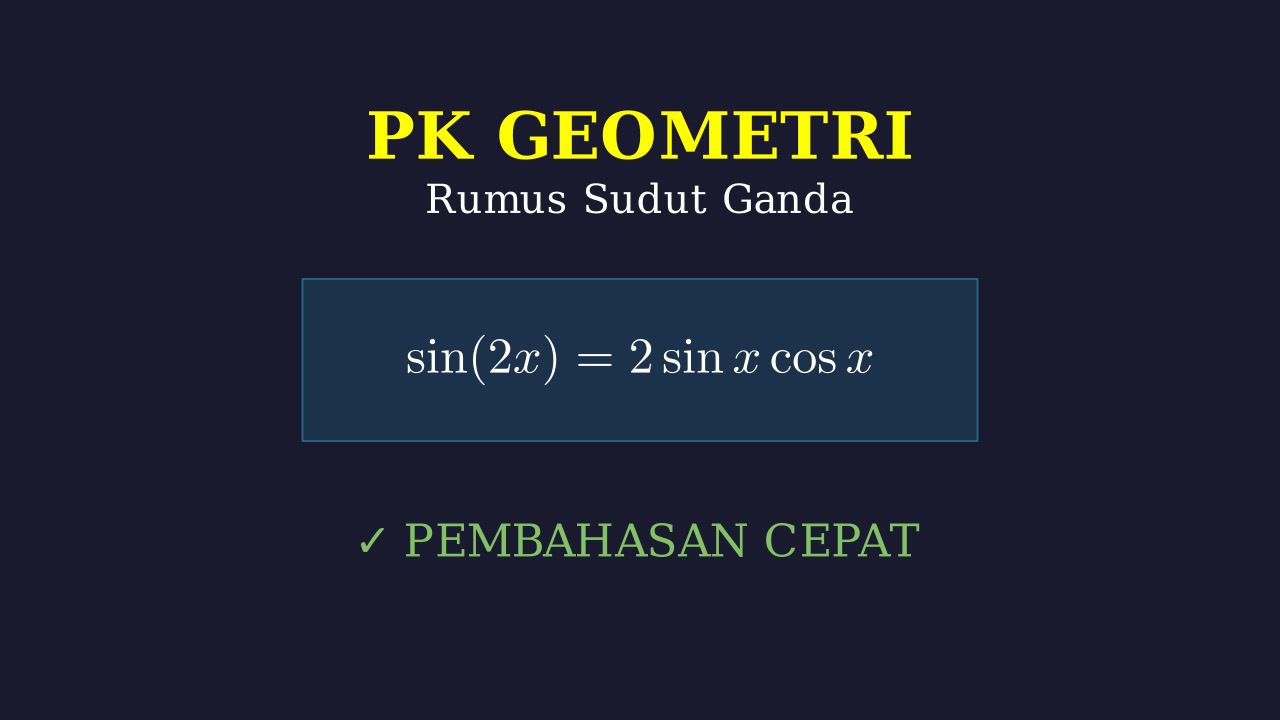 Identitas Trigonometri: Rumus Sudut Ganda