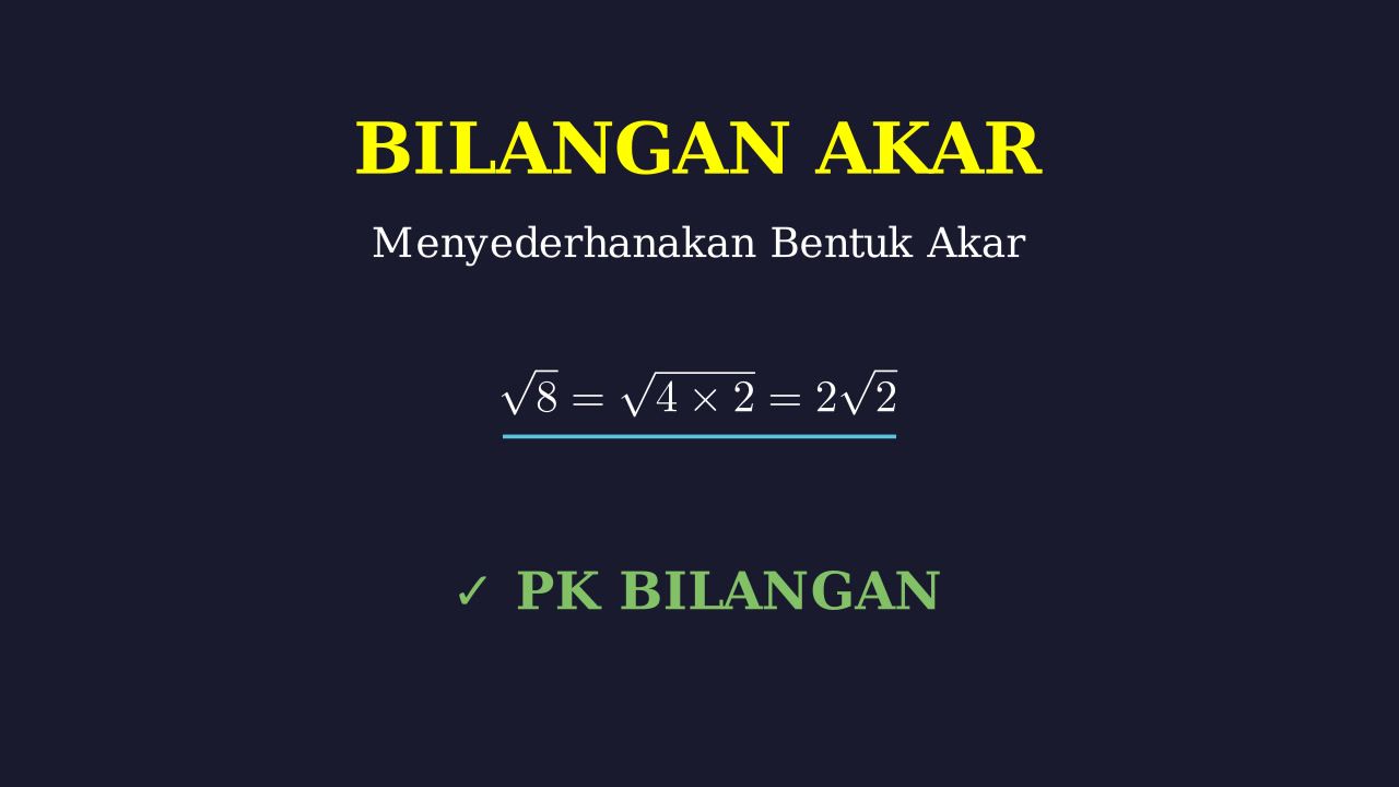 Menyederhanakan Bentuk Akar