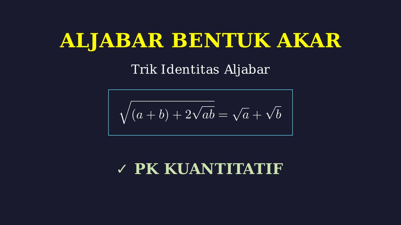 Aljabar Bentuk Akar: Trik Identitas