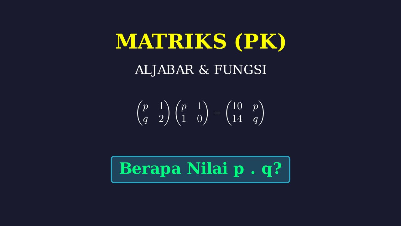 Perkalian Matriks: Mencari Nilai p dan q
