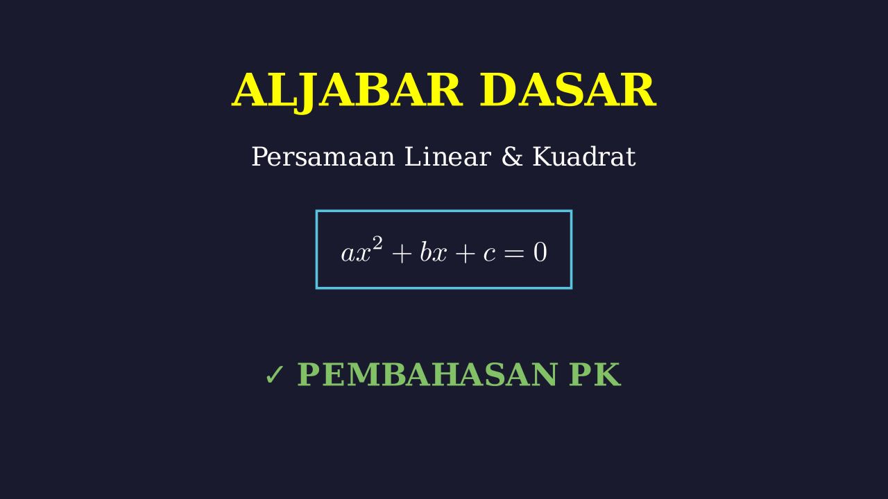 Aljabar Dasar: Persamaan Linear dan Kuadrat