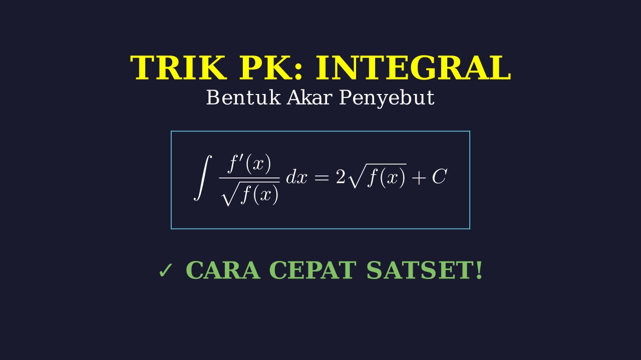 Trik Cepat Integral Bentuk f'(x)/√f(x)