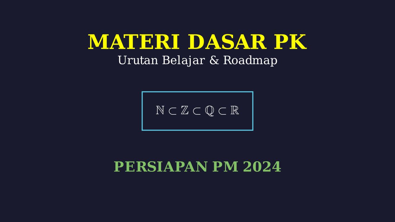 Materi Dasar PK: Persiapan Penalaran Matematika