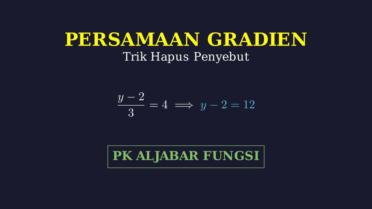 Persamaan Gradien: Trik Menghilangkan Penyebut