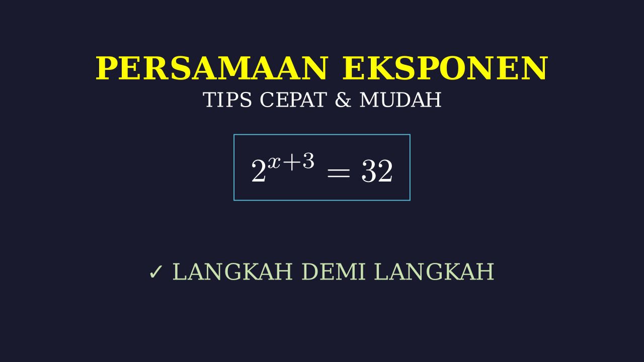 Langkah Mudah Persamaan Eksponen