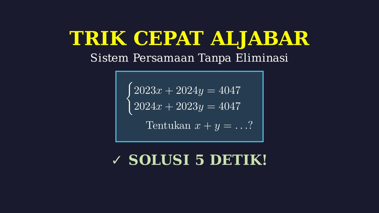 Trik Aljabar: Selesaikan Soal Tanpa Cari Nilai