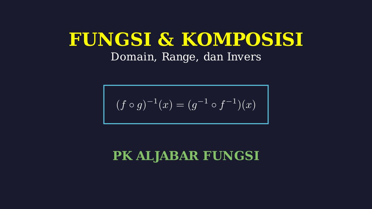 Fungsi: Domain, Range, Komposisi & Invers