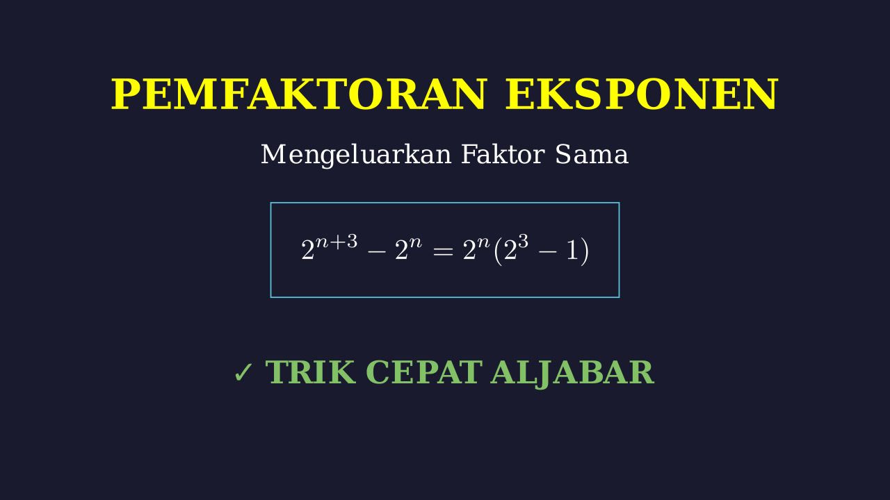 Pemfaktoran Eksponen: Mengeluarkan Faktor Sama