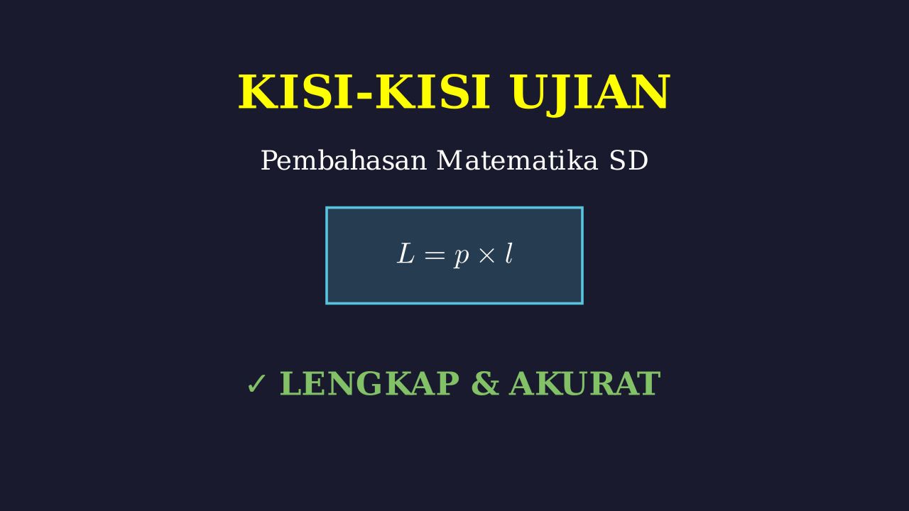 Pembahasan Lengkap Kisi-Kisi Ujian Sekolah