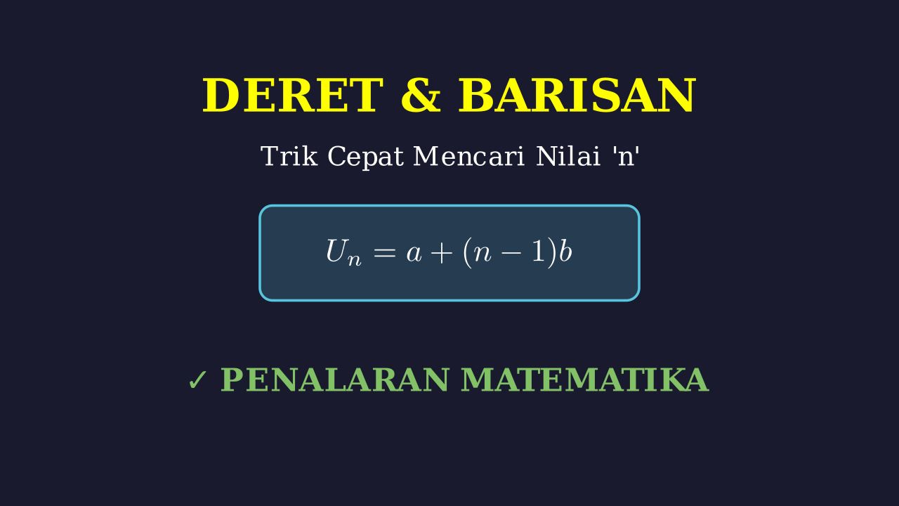 Barisan dan Deret: Aritmetika & Geometri
