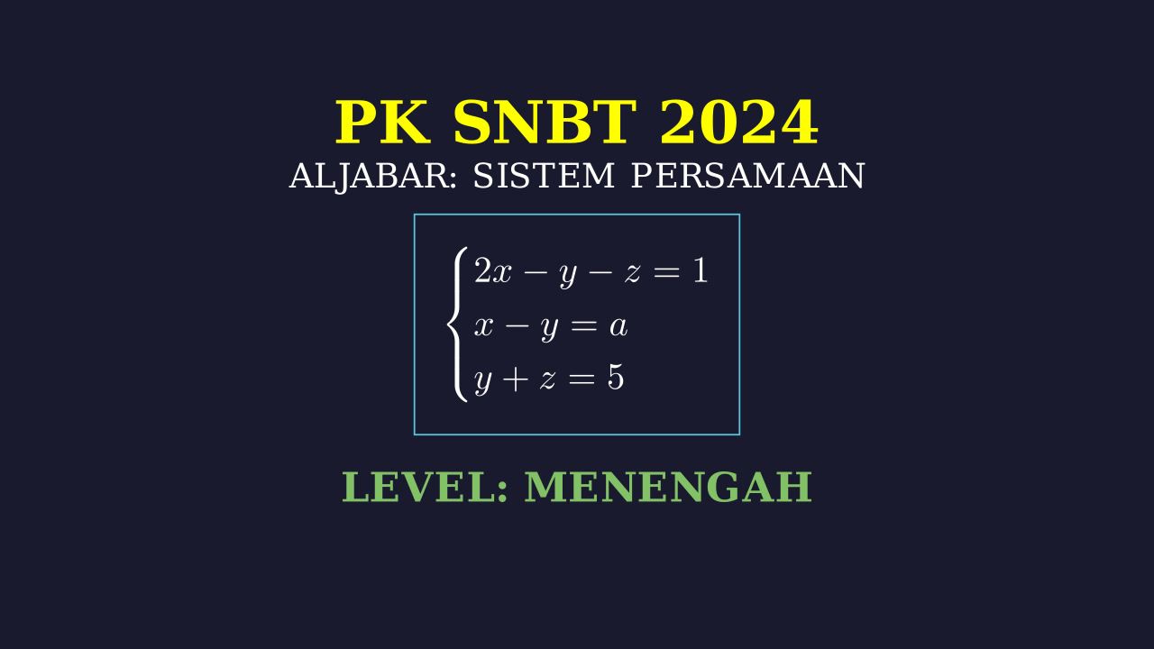 Penyelesaian SPLTV: Soal SNBT 2024