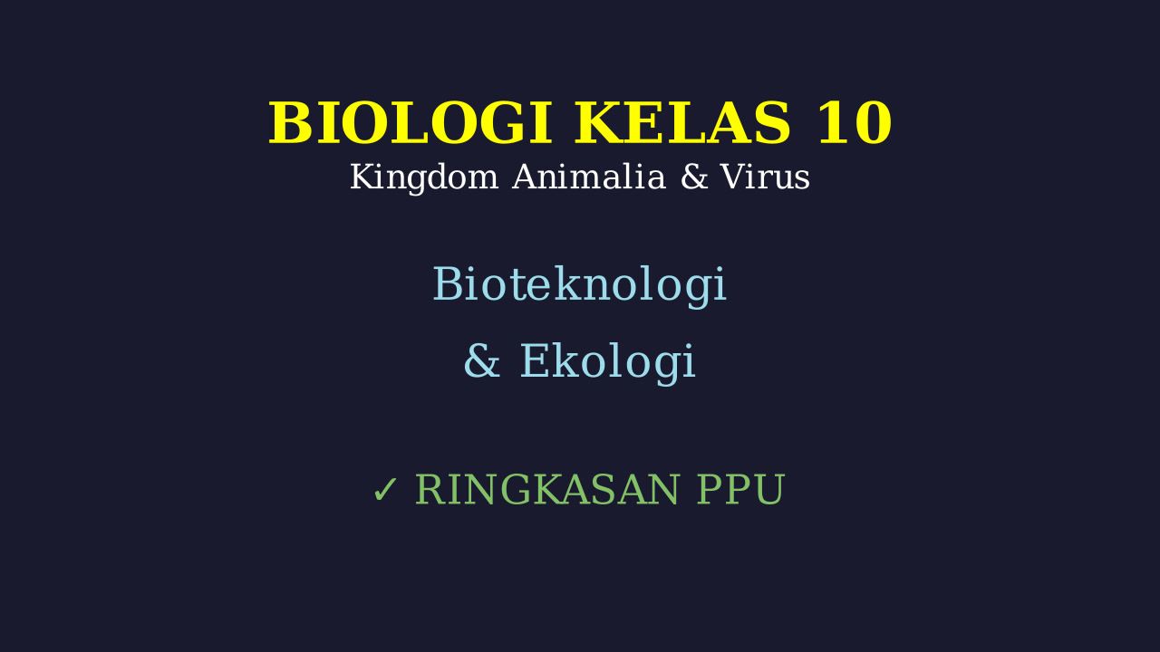 Biologi Kelas 10: Animalia, Virus, & Ekologi