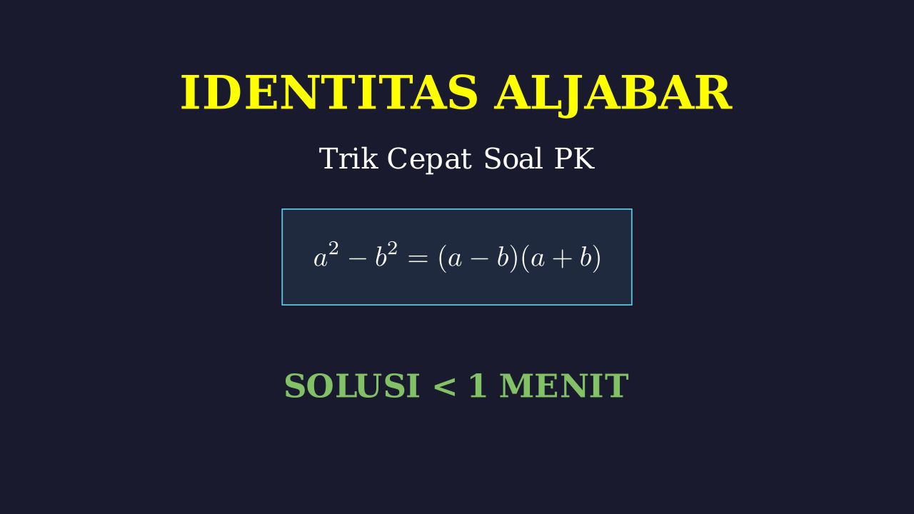 Trik Cepat Aljabar: Identitas & SPL