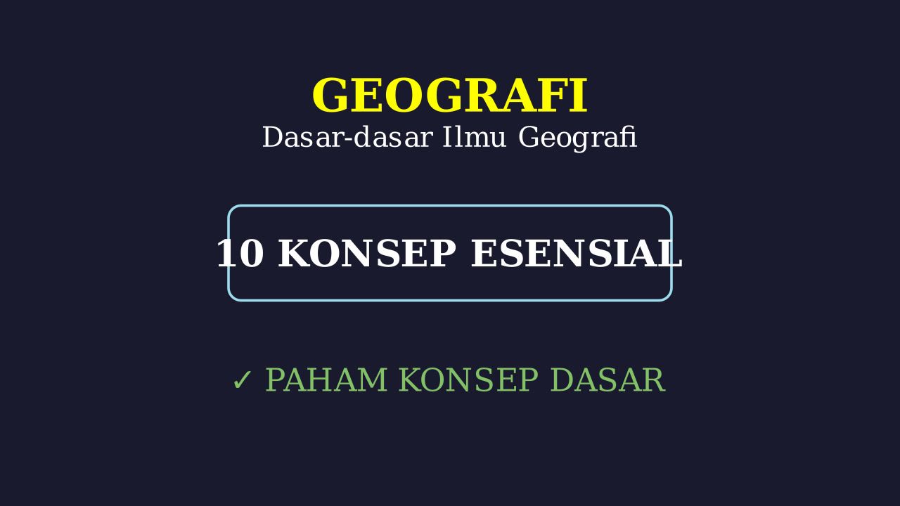Dasar-Dasar Ilmu Geografi